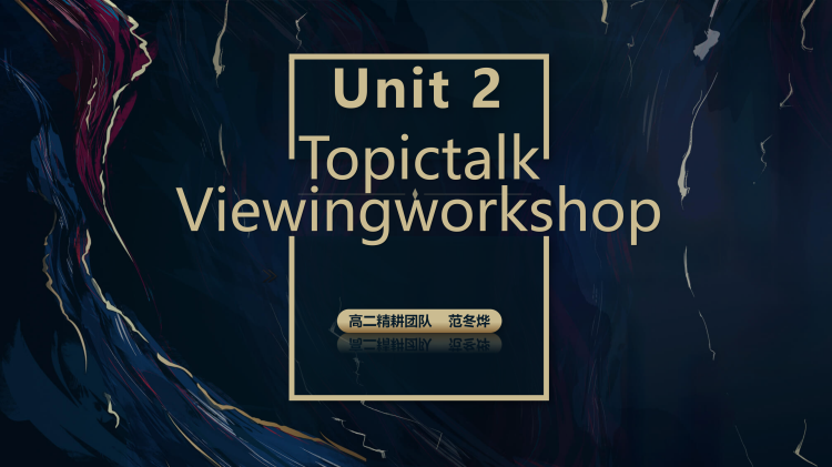 图片[1]-选择性必修一Unit2TopictalkViewingworkshop听说课件-高英中语资源站
